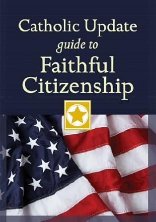 Catholic Update Guide to Faithful Citizenship