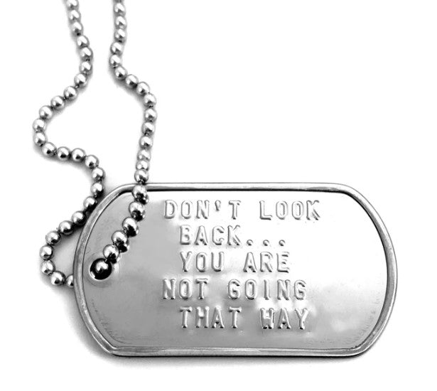 Don't Look Back You Are Not Going That Way Dog Tag Necklace