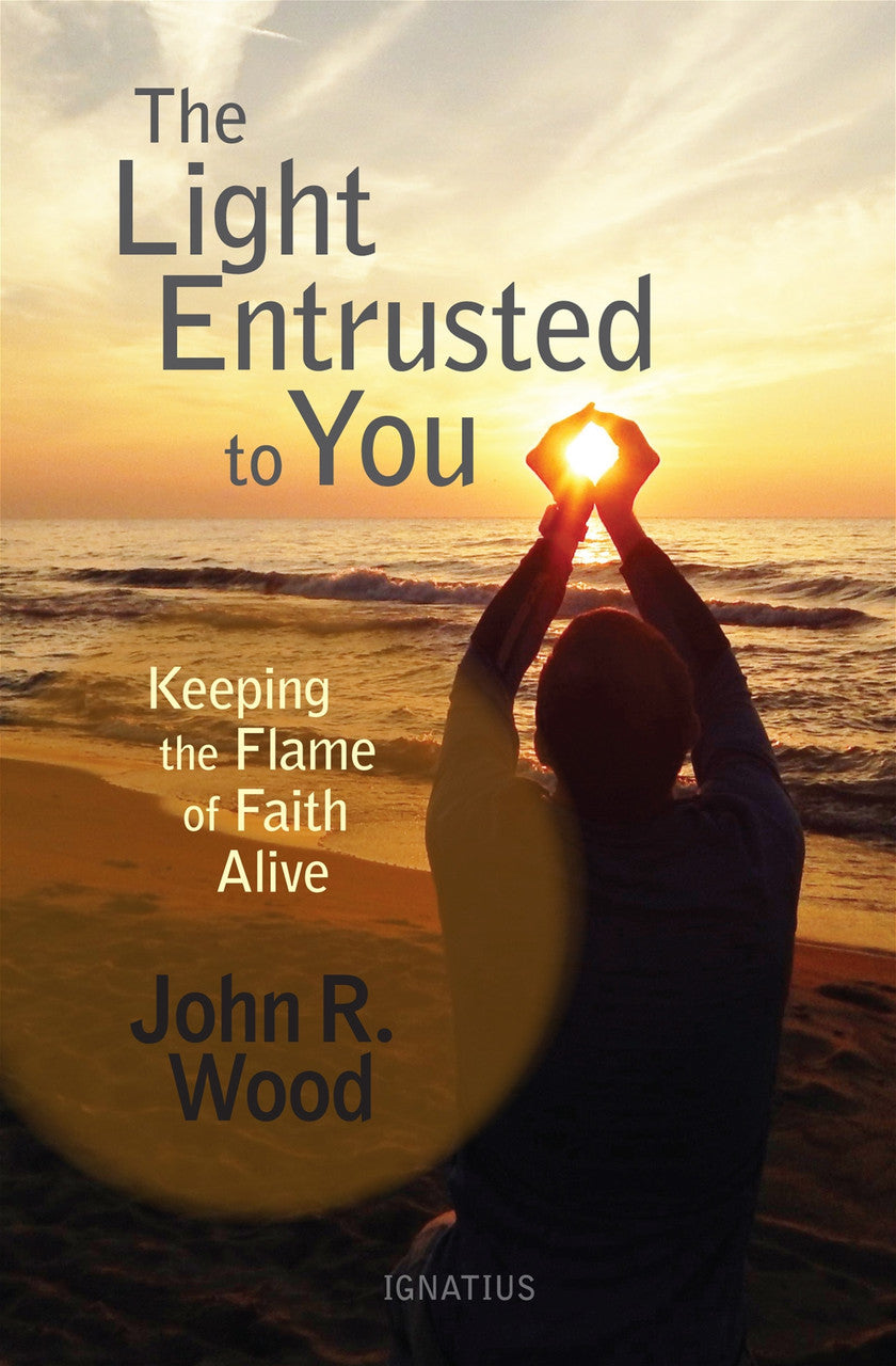 The Light Entrusted to You: Keeping the Flame of Faith Alive
