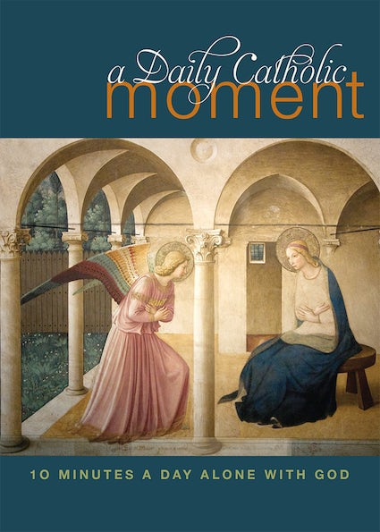A Daily Catholic Moment: Ten Minutes a Day Alone With God