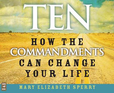 Ten: How The Commandments Can Change Your Life Audiobook