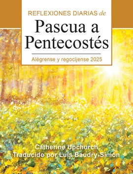 Alégrense y regocíjense - Reflexiones diarias de Pascua a Pentecostés 2025