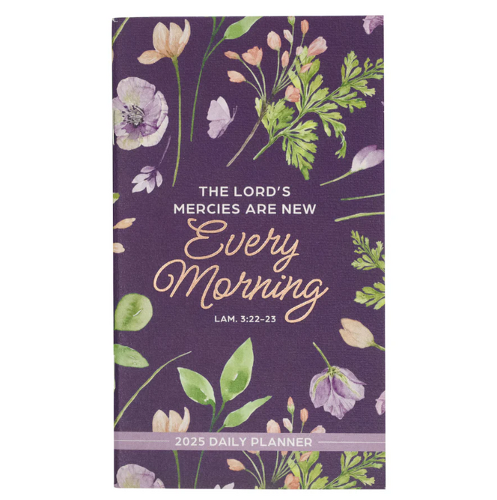 The Lord's Mercies are New Every Morning Small Daily Planner - Lamentations 3:22-23