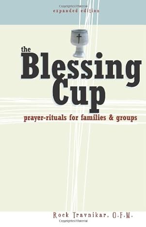 The Blessing Cup: Prayer-Rituals for Families and Groups