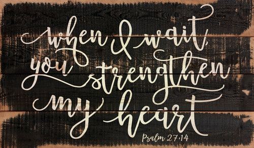 When I Wait You Strengthen My Heart Plaque