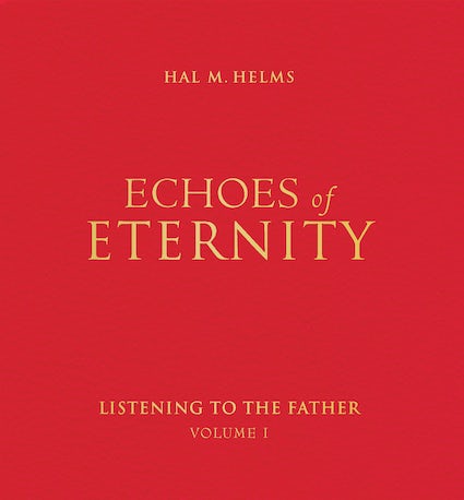 Echoes of Eternity: Listening to the Father (Volume I)