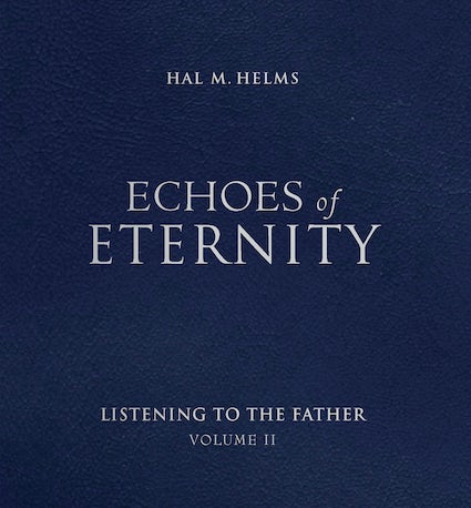 Echoes of Eternity: Listening to the Father (Volume II)