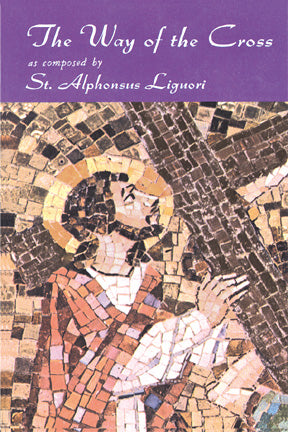 The Way of the Cross as composed by St. Alphonsus Liguori