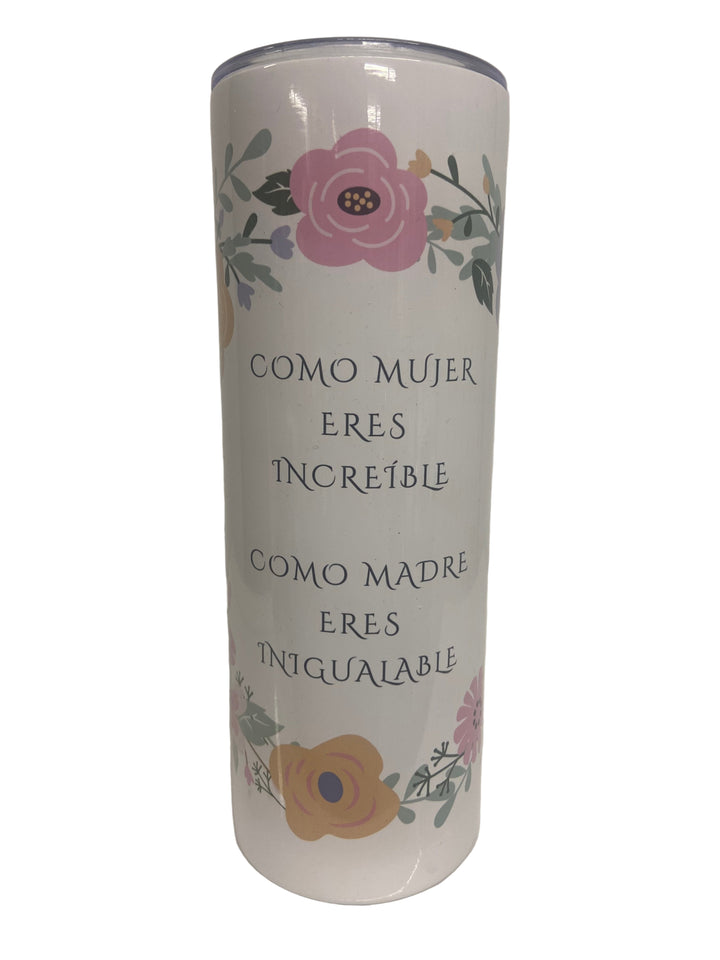 20 oz Stainless Steel Tumbler "Como Mujer Eres Increible"