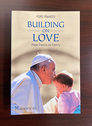 Building on Love: Pope Francis on Family