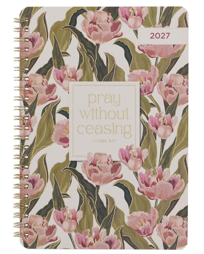 2027 Pray Without Ceasing Spiral Weekly Planner - 1 Thessalonians 5:17