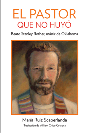 The Shepherd Who Didn't Run Blessed Stanley Rother, Martyr from Oklahoma, Spanish Edition