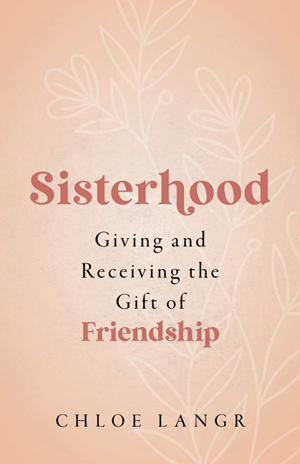 Sisterhood: Giving and Receiving the Gift of Friendship