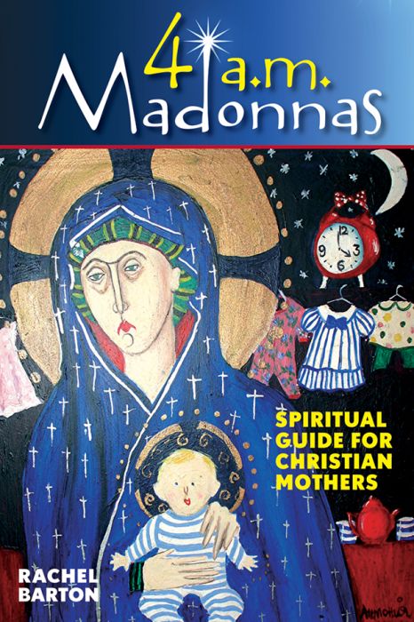 4 a.m. Madonnas: Spiritual Guide for Christian Mothers