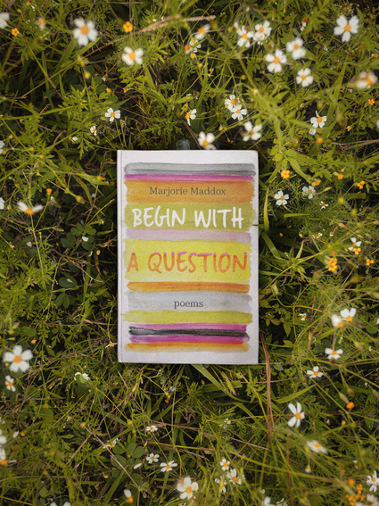 Begin with a Question - Poems