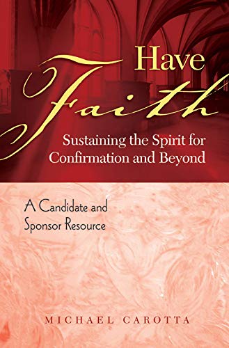 Have Faith: Sustaining the Spirit for Confirmation and Beyond