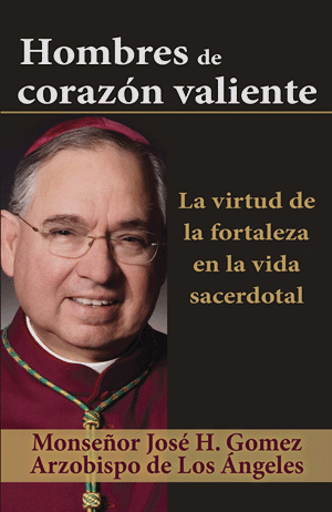 Hombres de corazon valiente: La virtud de la fortaleza en la vida sacerdotal