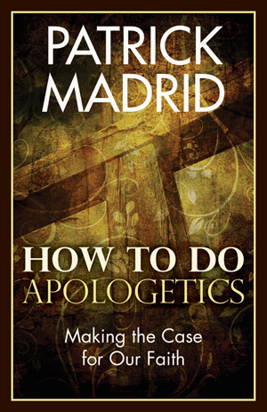 How to Do Apologetics: Making the Case of Our Faith