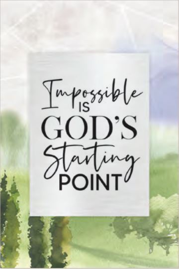 Impossible Is God's Starting Point - Plaque