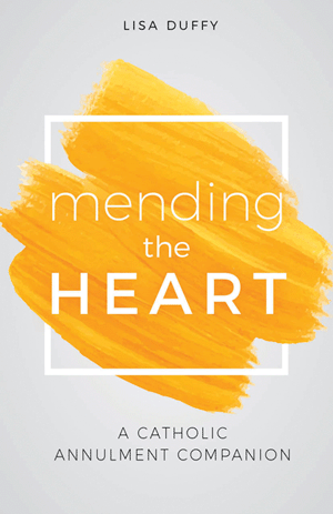 Mending the Heart: A Catholic Annulment Companion