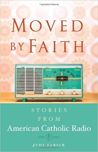 Moved By Faith: Stories From American Catholic Radio