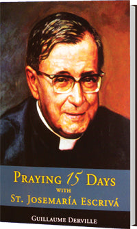 Praying 15 Days with St. Josemaria Escriva