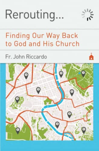 Rerouting...: Finding Our Way Back to God and His Church