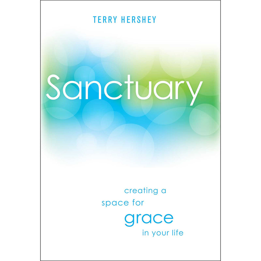 Sanctuary: Creating a Space for Grace in Your Life