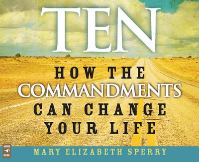 Ten: How The Commandments Can Change Your Life Audiobook