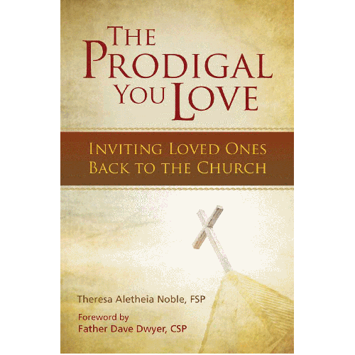 The Prodigal You Love: Inviting Loved Ones Back to the Church