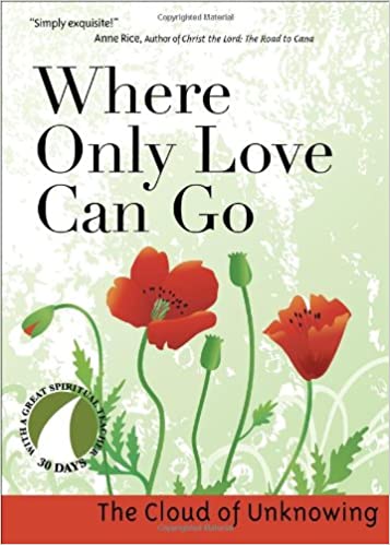 Where Only Love Can Go (30 Days with a Great Spiritual Teacher)