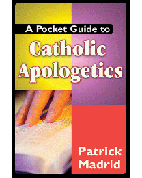 A Pocket Guide to Catholic Apologetics