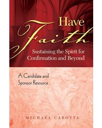 Have Faith: Sustaining the Spirit for Confirmation and Beyond