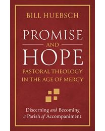 Promise and Hope: Pastoral Theology in the Age of Mercy