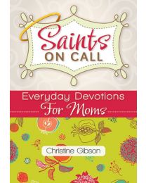 Saints on Call: Everyday Devotions For Moms