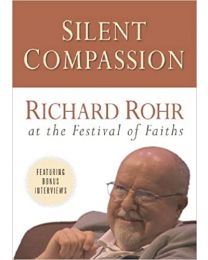Silent Compassion: Richard Rohr at the Festival of Faiths - DVD