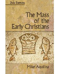 The Mass of the Early Christians - Second Edition